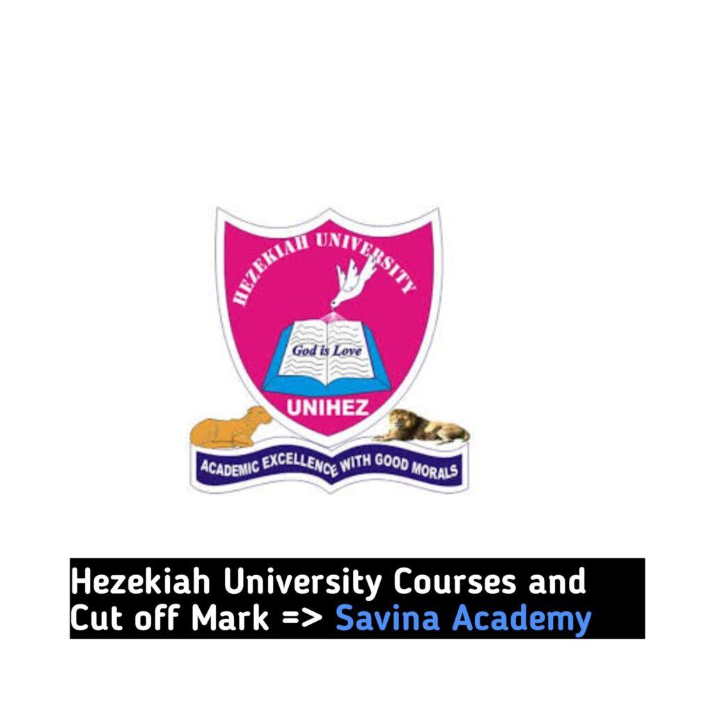 Hezekiah University Courses and Cut off Mark