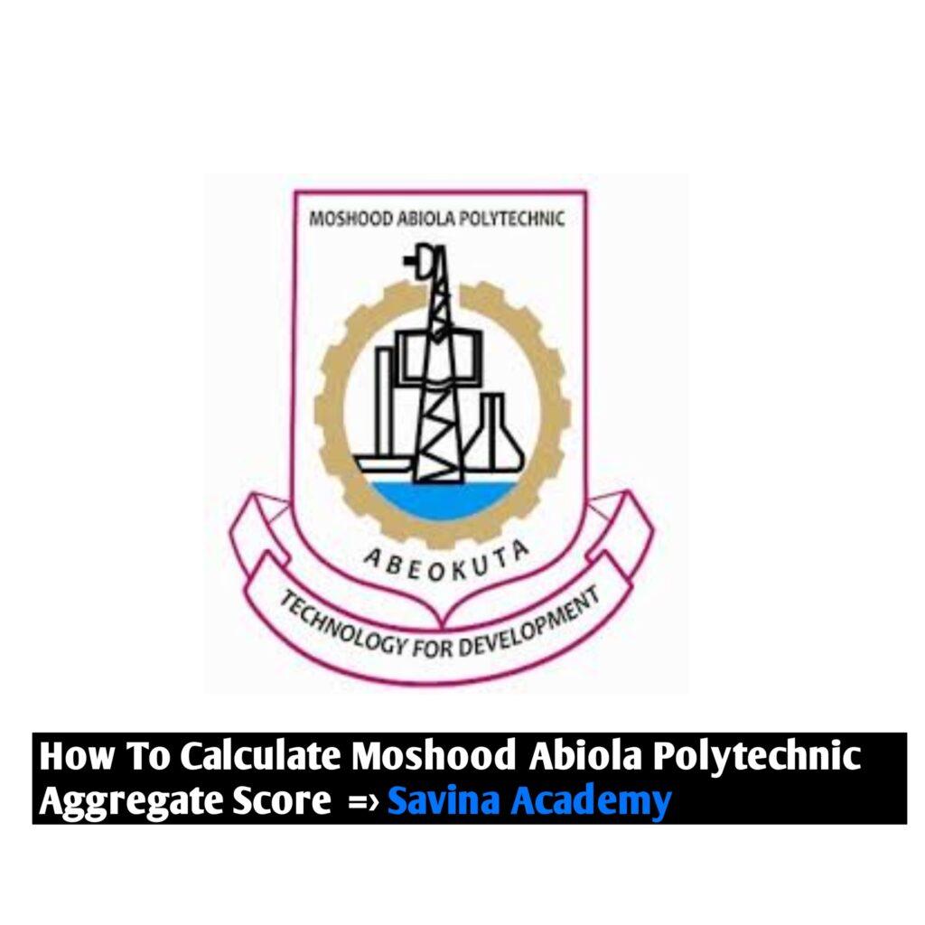 How To Calculate Moshood Abiola Polytechnic Aggregate Score