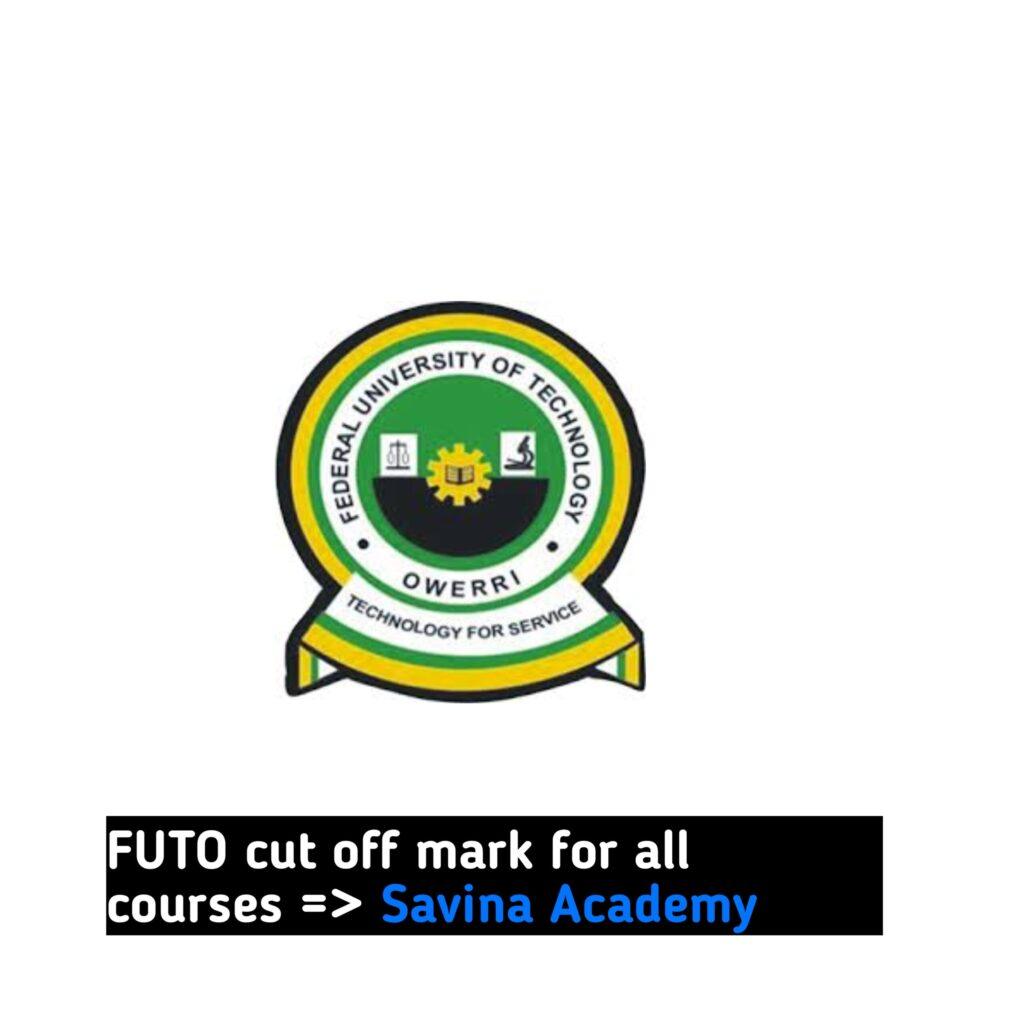 FUTO cut off mark for all courses