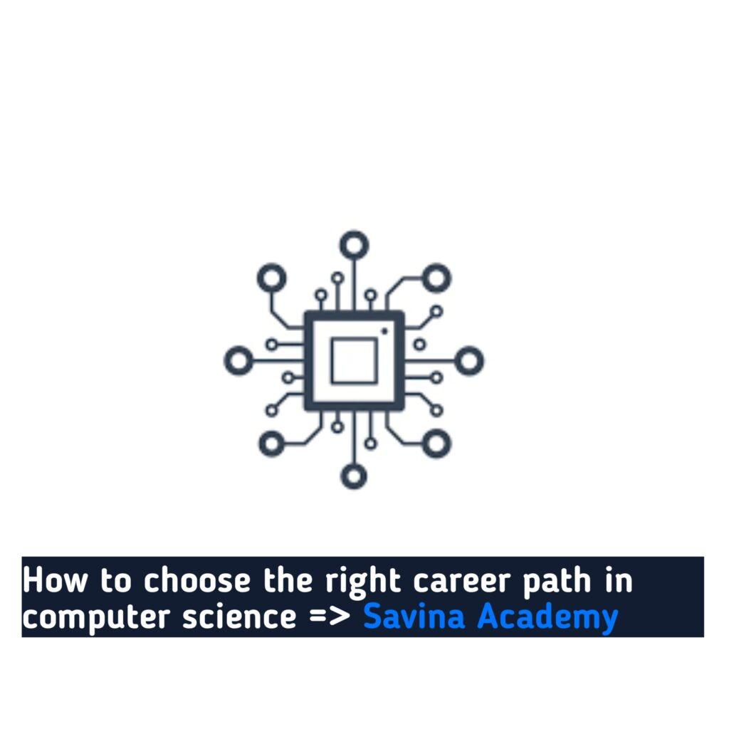 How to choose the right career path in computer science