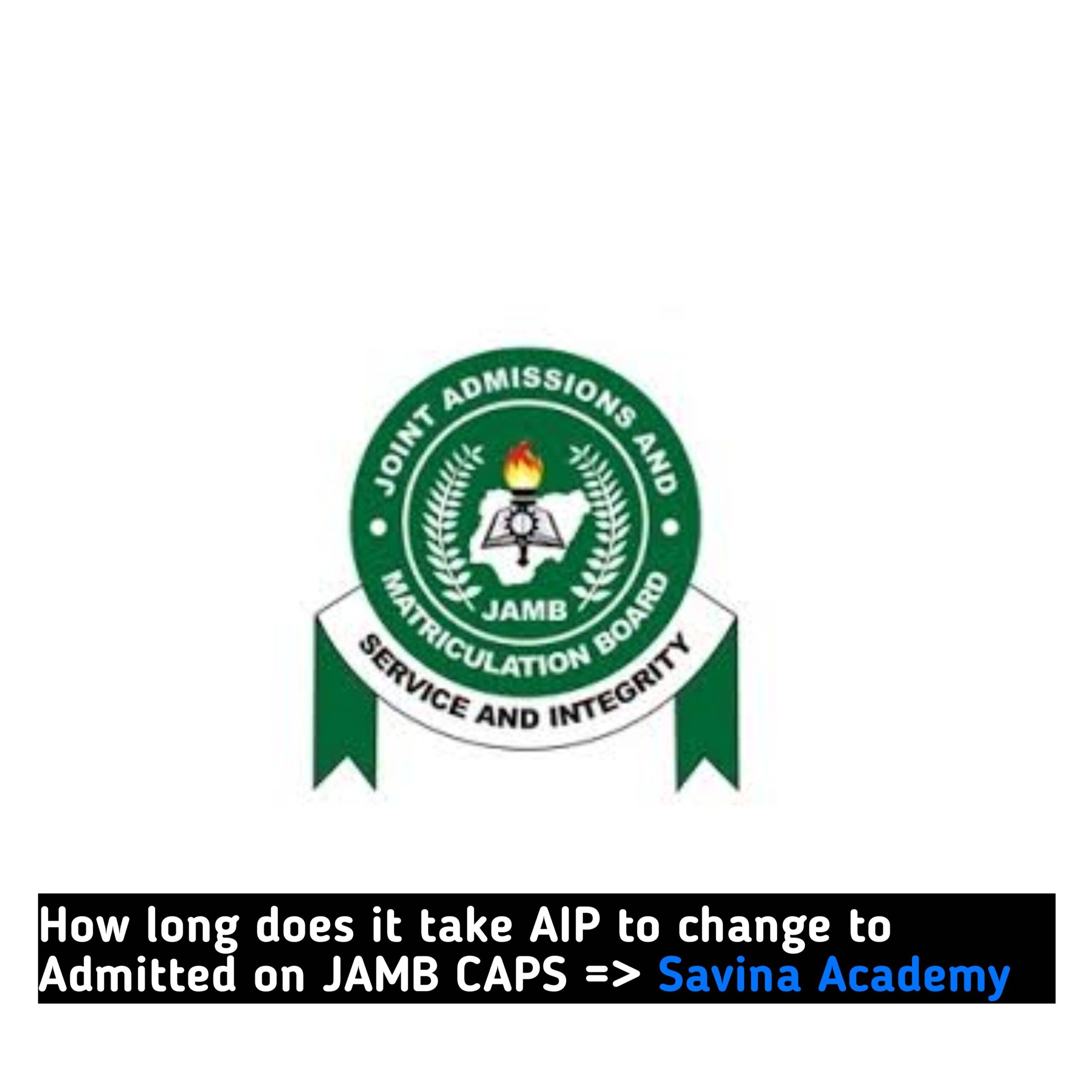 How long does it take AIP to change to Admitted on JAMB CAPS
