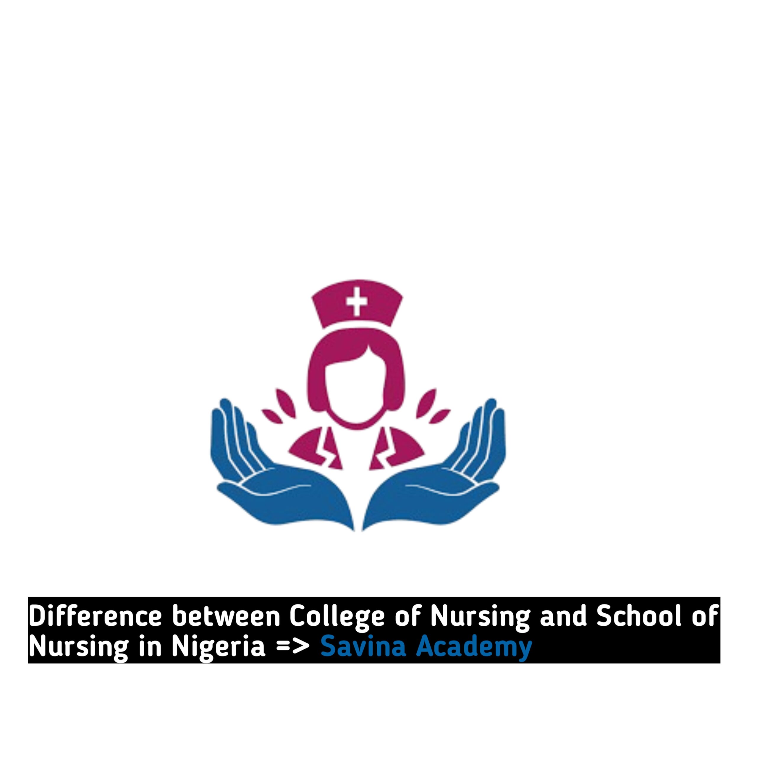 Difference between College of Nursing and School of Nursing in Nigeria