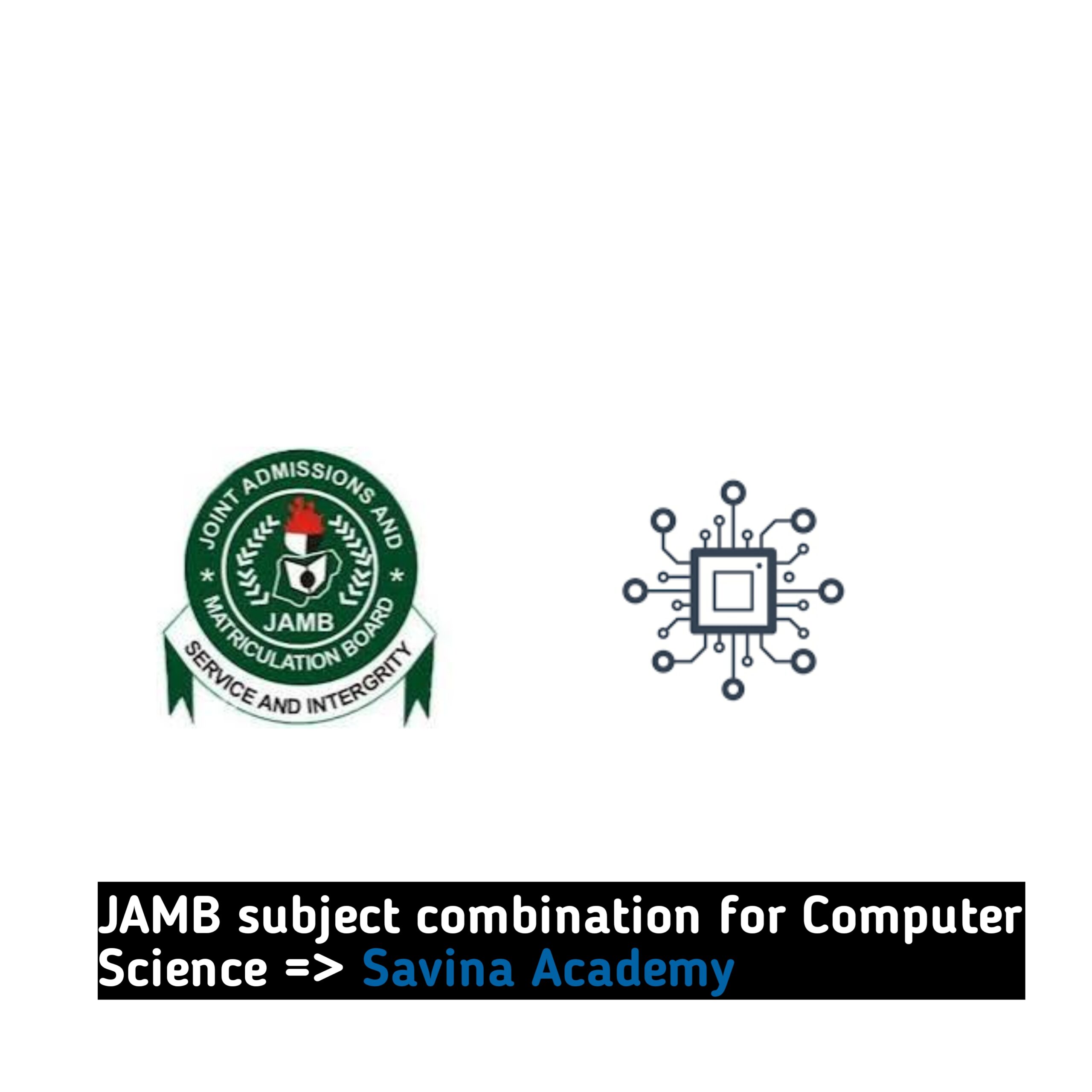 JAMB subject combination for Computer Science