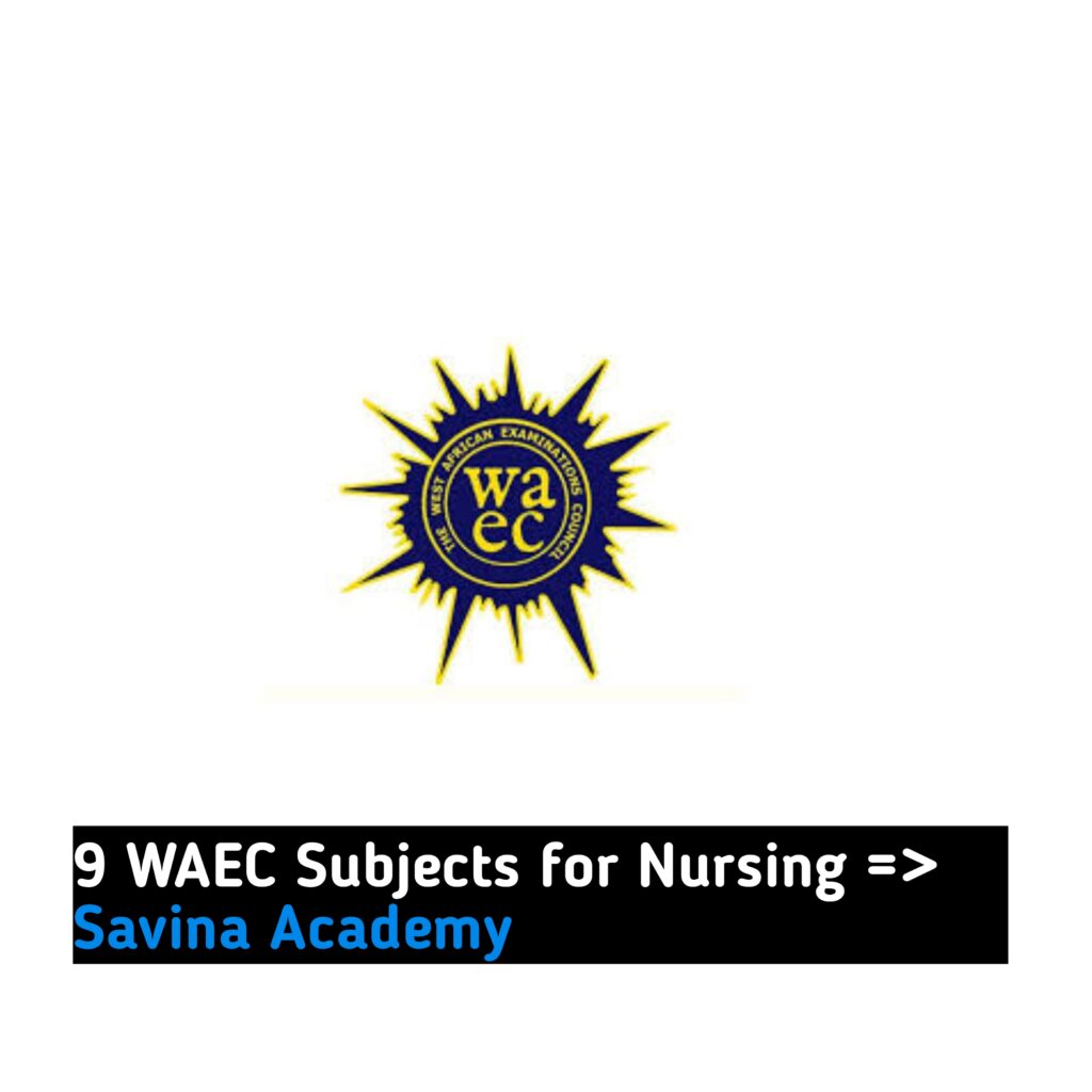 9 WAEC Subjects for Nursing