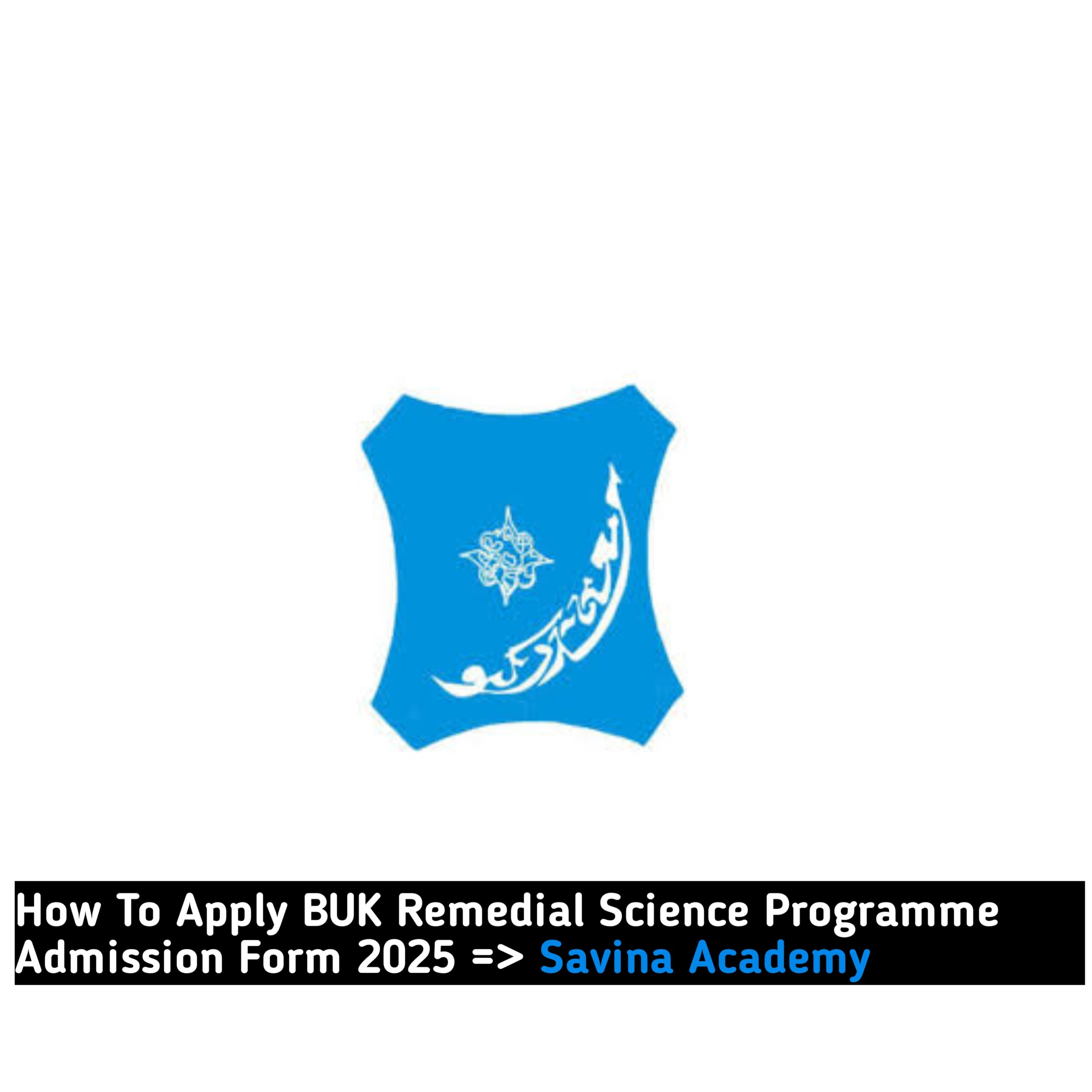How To Apply BUK Remedial Science Programme Admission Form 2025