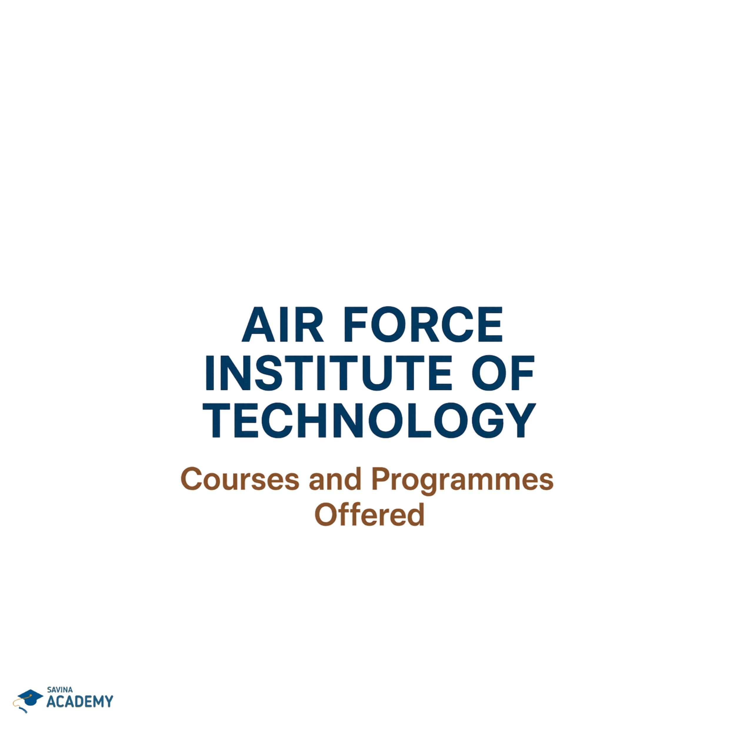 Air Force Institute of Technology Courses and Programmes Offered