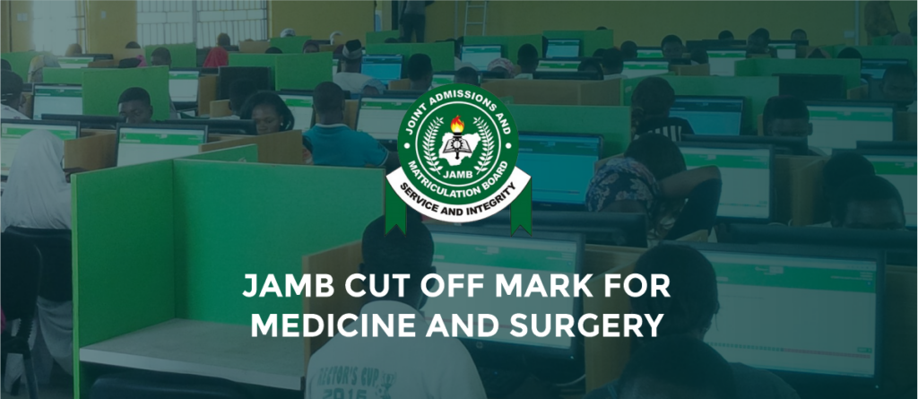 Cut Off Mark for Medicine and Surgery in all the Nigerian Universities in 2026/2027
